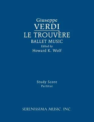 Le Trouvere, balettzene: Tanulmányi kotta - Le Trouvere, Ballet Music: Study score