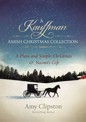 A Kauffman Amish Christmas Collection: Naomi ajándéka: Egy egyszerű és egyszerű karácsony & Naomi ajándéka - A Kauffman Amish Christmas Collection: A Plain and Simple Christmas & Naomi's Gift