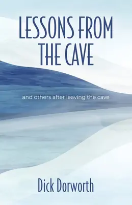 Tanulságok a barlangból és mások a barlang elhagyása után - LESSONS FROM THE CAVE and others after leaving the cave