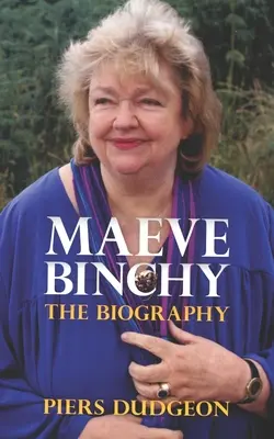 Maeve Binchy: Az életrajz - Maeve Binchy: The Biography