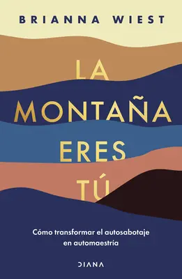 La Montaa Eres T Cmo Transformar El Autosabotaje En Automaestra / The Mountain Is You: Transforming Self Sabotage Into Self-Mastery (spanyol kiadás) - La Montaa Eres T Cmo Transformar El Autosabotaje En Automaestra / The Mountain Is You: Transforming Self Sabotage Into Self-Mastery (Spanish Editi