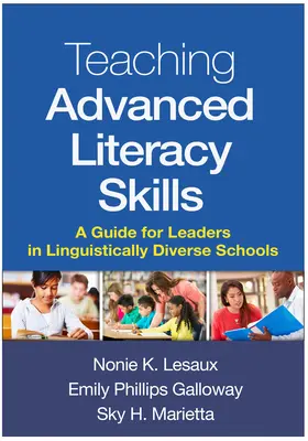 Haladó írás-olvasási készségek tanítása: A Guide for Leaders in Linguistically Diverse Schools (Útmutató a nyelvileg sokszínű iskolák vezetői számára). - Teaching Advanced Literacy Skills: A Guide for Leaders in Linguistically Diverse Schools