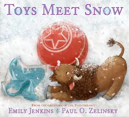 A játékok találkoznak a hóval: Egy kíváncsi plüssbölény, egy érzékeny plüssrája és egy könyvimádó gumibálna téli kalandjai - Toys Meet Snow: Being the Wintertime Adventures of a Curious Stuffed Buffalo, a Sensitive Plush Stingray, and a Book-Loving Rubber Bal