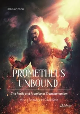 Prometheus Unbound: A transzhumanizmus veszélyei és ígéretei - Prometheus Unbound: The Perils and Promises of Transhumanism