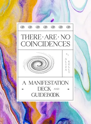 Nincsenek véletlenek: A Manifestation Deck & Guidebook - There Are No Coincidences: A Manifestation Deck & Guidebook