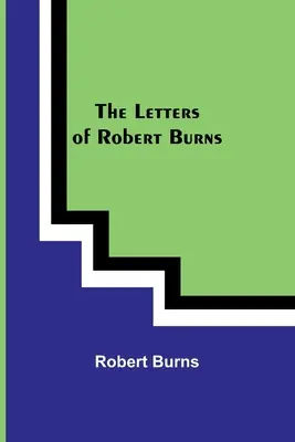 Robert Burns levelei - The Letters of Robert Burns