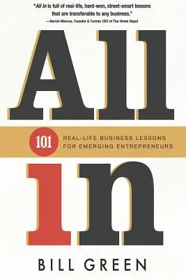 All in: 101 valós üzleti lecke feltörekvő vállalkozók számára - All in: 101 Real Life Business Lessons For Emerging Entrepreneurs