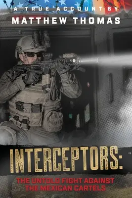 Interceptors: A mexikói kartellek elleni el nem mondott küzdelem. - Interceptors: The Untold Fight Against the Mexican Cartels