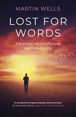 Elveszett szavak: A mindfulness és a nem-kettősség költészete - Lost for Words: The Poetry of Mindfulness and Non-Duality