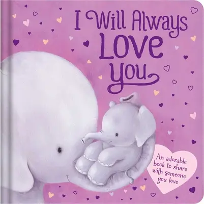 Mindig szeretni foglak: Padded Board Book - I Will Always Love You: Padded Board Book