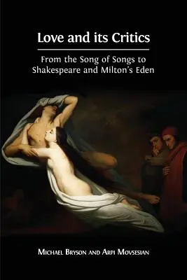 A szerelem és kritikusai: Shakespeare-től Milton Édenéig. - Love and its Critics: From the Song of Songs to Shakespeare and Milton's Eden