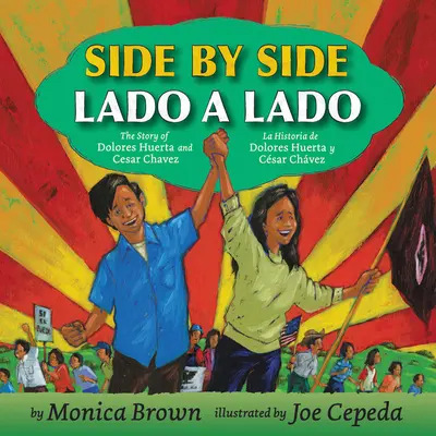 Side by Side/Lado a Lado: Dolores Huerta és Cesar Chavez története/La Historia de Dolores Huerta Y Cesar Chavez - Side by Side/Lado a Lado: The Story of Dolores Huerta and Cesar Chavez/La Historia de Dolores Huerta Y Cesar Chavez