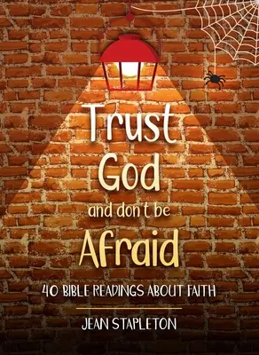 Bízz Istenben és ne félj! 40 bibliai olvasmány a hitről - Trust God and Don't Be Afraid: 40 Bible Readings about Faith