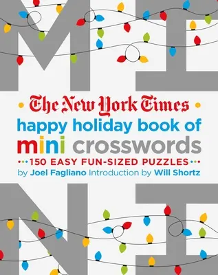 The New York Times Happy Holiday Book of Mini Crosswords: 150 könnyű, szórakoztató méretű rejtvény - The New York Times Happy Holiday Book of Mini Crosswords: 150 Easy Fun-Sized Puzzles