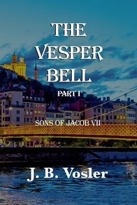 A Vesperás harang, I. rész - Jákob fiai VII. - The Vesper Bell, Part I-Sons Of Jacob VII