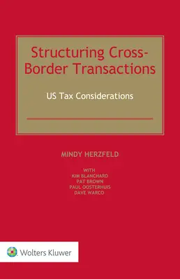 A határokon átnyúló tranzakciók strukturálása: Amerikai adózási megfontolások - Structuring Cross-Border Transactions: US Tax Considerations