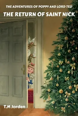 Poppy és Lord Ted kalandjai - Szent Nick visszatérése: A 2022-es Arany Varázsló Könyvdíj nyertese Az év könyve 2022-es könyvdíj nyertese - The Adventures of Poppy and Lord Ted - The Return of Saint Nick: Winner of the Golden Wizard Book Prize Book of the Year 2022