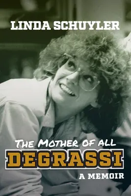 Minden Degrassi anyja: Egy emlékirat - The Mother of All Degrassi: A Memoir