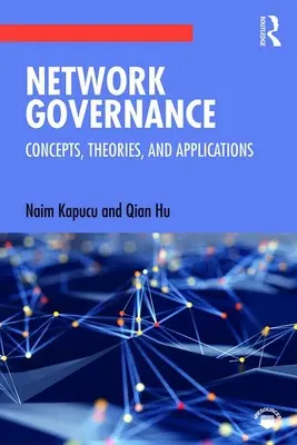 Hálózati kormányzás: Fogalmak, elméletek és alkalmazások - Network Governance: Concepts, Theories, and Applications