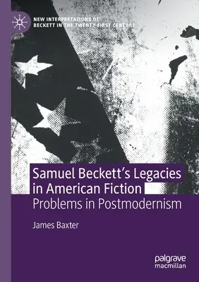 Samuel Beckett öröksége az amerikai fikcióban: A posztmodernizmus problémái - Samuel Beckett's Legacies in American Fiction: Problems in Postmodernism