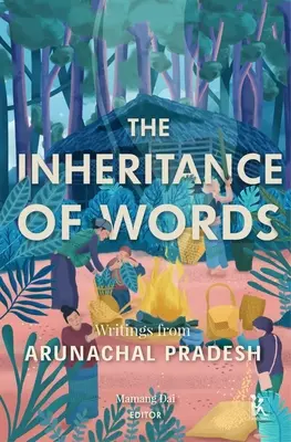 A szavak öröklődése: Írások Arunachal Pradeshból - The Inheritance of Words: Writings from Arunachal Pradesh