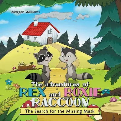 Rex és Roxie Mosómedve kalandjai: Az eltűnt maszk keresése - The Adventures of Rex and Roxie Raccoon: The Search for the Missing Mask