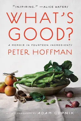 Mi a jó? Egy emlékirat tizennégy összetevőben - What's Good?: A Memoir in Fourteen Ingredients