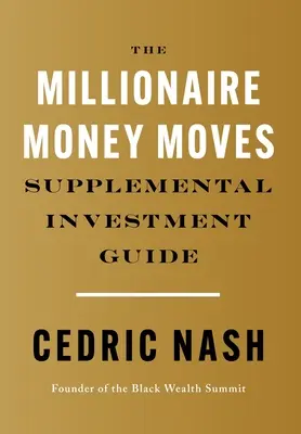 A milliomos pénzmozgások kiegészítő befektetési útmutatója - The Millionaire Money Moves Supplemental Investment Guide