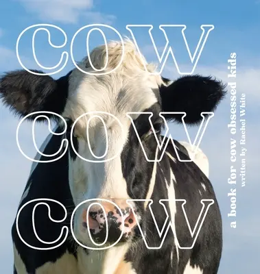 Kravička Kravička: knížka pro děti posedlé kravičkami - Cow Cow Cow: a book for cow obsessed kids