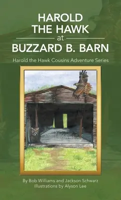 Harold, a sólyom a Buzzard B. pajtában: Harold, a sólyom unokatestvérek kalandsorozat - Harold the Hawk at Buzzard B. Barn: Harold the Hawk Cousins Adventure Series