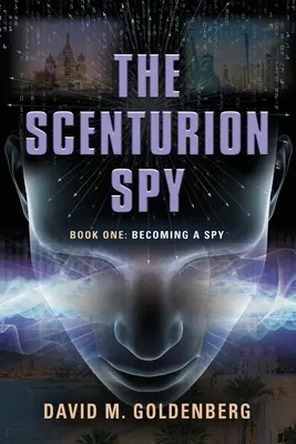 Špión Scenturion: Kniha první - Jak se stát špiónem - The Scenturion Spy: Book One - Becoming a Spy