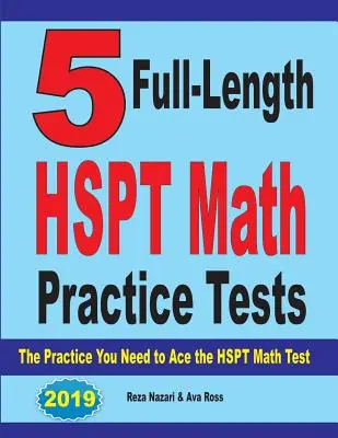 5 teljes hosszúságú HSPT matematikai gyakorló teszt: A HSPT matematika teszthez szükséges gyakorlatok - 5 Full-Length HSPT Math Practice Tests: The Practice You Need to Ace the HSPT Math Test