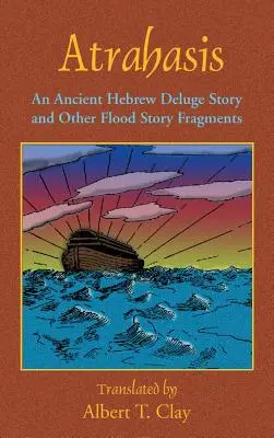 Atrahasis: Egy ősi héber özönvíz-történet - Atrahasis: An Ancient Hebrew Deluge Story