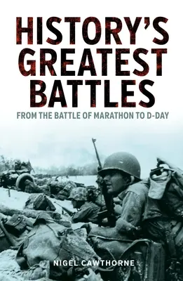 A történelem legnagyobb csatái: A maratoni csatától a D-napig - History's Greatest Battles: From the Battle of Marathon to D-Day