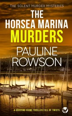 A HORSEA MARINAI GYILKOSOK egy izgalmas, fordulatokkal teli krimi - THE HORSEA MARINA MURDERS a gripping crime thriller full of twists