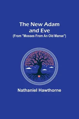 Az új Ádám és Éva (A mohákból egy régi kastélyból) - The New Adam and Eve (From Mosses from an Old Manse)