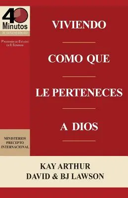 Viviendo Como Que Le Perteneces a Dios / Élj úgy, mintha Istenhez tartoznál (40 perces bibliatanulmányok) - Viviendo Como Que Le Perteneces a Dios / Living Like You Belong to God (40 Minute Bible Studies)