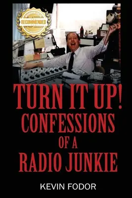 Turn It Up Up! Egy rádiós drogos vallomásai - Turn It Up! Confessions Of A Radio Junkie