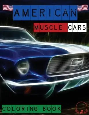 Amerikai izomautók színezőkönyv: Klasszikus autók gyönyörű mintái minden autórajongónak, felnőtteknek és gyerekeknek - American Muscle Cars Coloring Book: Beautiful Designs of Classic Cars for All Car Lovers, Grown-Ups and Kids