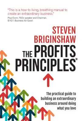 A profit alapelvei - Gyakorlati útmutató egy rendkívüli üzlet felépítéséhez arra, amit szeretsz csinálni - The Profits Principles - The Practical Guide to Building an Extraordinary Business Around Doing What You Love