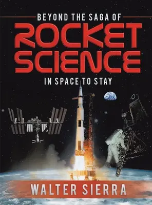 Beyond the Saga of Rocket Science: Az űrben maradni - Beyond the Saga of Rocket Science: In Space To Stay