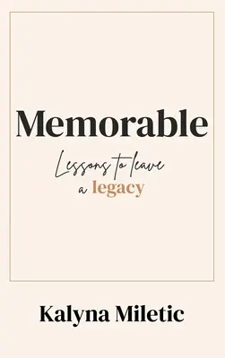 Emlékezetes: Lessons to Leave a Legacy - Memorable: Lessons to Leave a Legacy