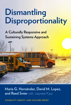 Az aránytalanság lebontása: A Culturally Responsive and Sustaining Systems Approach (Kulturálisan érzékeny és fenntartható rendszerszemléletű megközelítés) - Dismantling Disproportionality: A Culturally Responsive and Sustaining Systems Approach