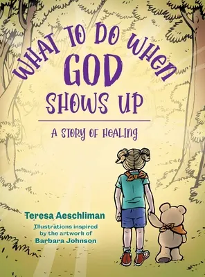 Mit tegyünk, ha Isten megjelenik: A gyógyulás története - What To Do When God Shows Up: A Story of Healing