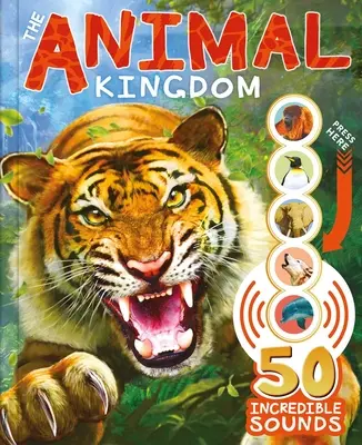 Az állatok birodalma: 50 hihetetlen hanggal! - The Animal Kingdom: With 50 Incredible Sounds!