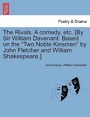 The Rivals. a Comedy, Etc. [Írta: Sir William Davenant. John Fletcher és William Shakespeare Két nemes rokon című műve alapján]. - The Rivals. a Comedy, Etc. [By Sir William Davenant. Based on the Two Noble Kinsmen by John Fletcher and William Shakespeare.]