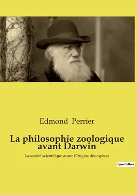 La philosophie zoologique avant Darwin: La socit scientifique avant l'Origine des espces