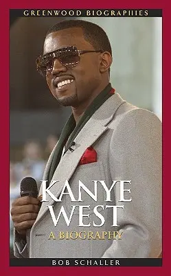 Kanye West: Kane Weste Kanye: Egy életrajz - Kanye West: A Biography