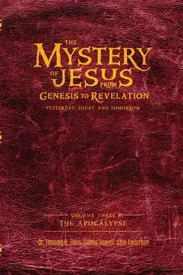 Jézus misztériuma: A Teremtéstől a Kinyilatkoztatásig - Tegnap, ma és holnap: kötet: Az apokalipszis - The Mystery of Jesus: From Genesis to Revelation-Yesterday, Today, and Tomorrow: Volume 3: The Apocalypse