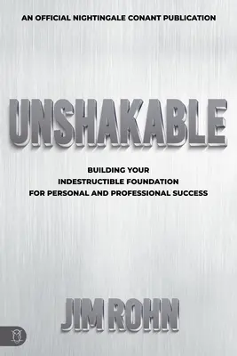 Rendíthetetlen: A személyes és szakmai siker elpusztíthatatlan alapjának megteremtése - Unshakable: Building Your Indestructible Foundation for Personal and Professional Success